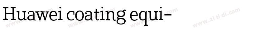 Huawei coating equi字体转换